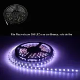 Fita Flexivel com 300 LEDs na cor Branca, rolo de 5m
